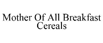 MOTHER OF ALL BREAKFAST CEREALS