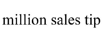 MILLION SALES TIP