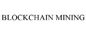 BLOCKCHAIN MINING