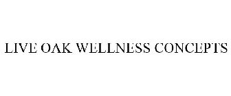 LIVE OAK WELLNESS CONCEPTS