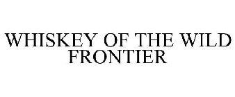 WHISKEY OF THE WILD FRONTIER
