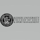 KEISER UNIVERSITY COLLEGE OF GOLF & SPORT MANAGEMENT