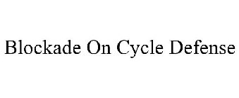 BLOCKADE ON CYCLE DEFENSE