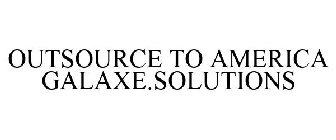 OUTSOURCE TO AMERICA GALAXE.SOLUTIONS