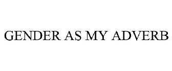 GENDER AS MY ADVERB