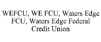WEFCU, WE FCU, WATERS EDGE FCU, WATERS EDGE FEDERAL CREDIT UNION