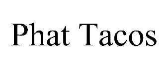 PHAT TACOS