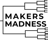 MAKERS MADNESS