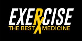 EXERCISE THE BEST MEDICINE