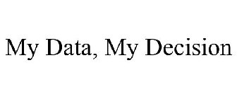 MY DATA, MY DECISION
