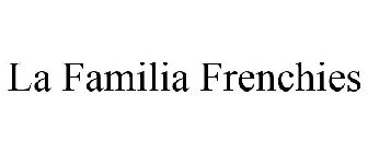 LA FAMILIA FRENCHIES