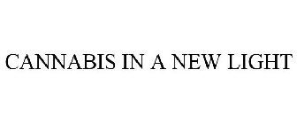 CANNABIS IN A NEW LIGHT
