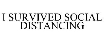 I SURVIVED SOCIAL DISTANCING