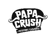 PAPA CRUSH · POTATOES ELEVATED ·