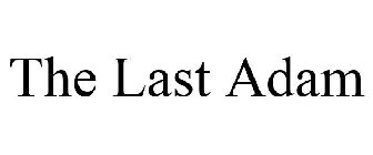 THE LAST ADAM