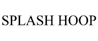 SPLASH HOOP