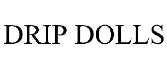 DRIP DOLLS