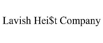 LAVISH HEI$T COMPANY