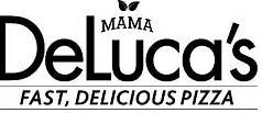 MAMA DELUCA'S FAST, DELICIOUS PIZZA