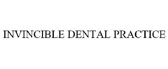 INVINCIBLE DENTAL PRACTICE