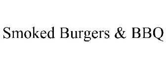 SMOKED BURGERS & BBQ