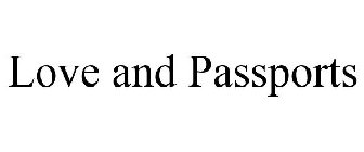 LOVE AND PASSPORTS