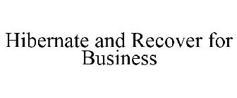 HIBERNATE AND RECOVER FOR BUSINESS