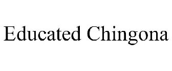 EDUCATED CHINGONA