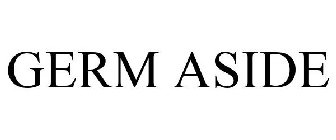 GERM ASIDE