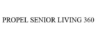 PROPEL SENIOR LIVING 360