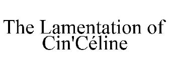 THE LAMENTATION OF CIN'CÉLINE