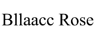 BLLAACC ROSE