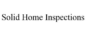 SOLID HOME INSPECTIONS