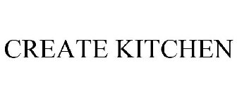 CREATE KITCHEN