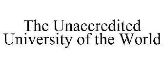 THE UNACCREDITED UNIVERSITY OF THE WORLD