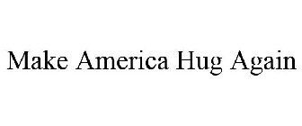 MAKE AMERICA HUG AGAIN