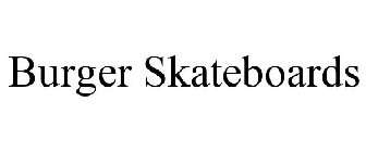 BURGER SKATEBOARDS
