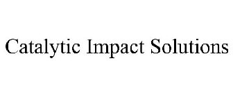 CATALYTIC IMPACT SOLUTIONS