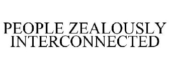 PEOPLE ZEALOUSLY INTERCONNECTED