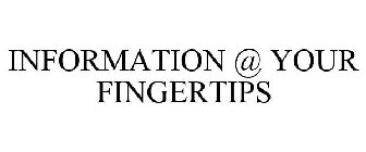 INFORMATION @ YOUR FINGERTIPS