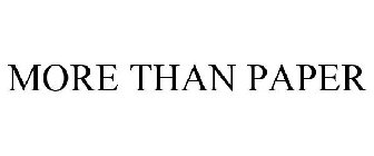 MORE THAN PAPER