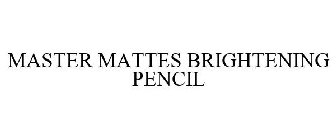 MASTER MATTES BRIGHTENING PENCIL