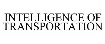 INTELLIGENCE OF TRANSPORTATION