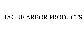 HAGUE ARBOR PRODUCTS