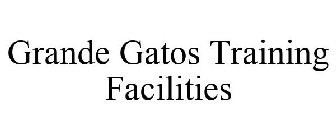 GRANDE GATOS TRAINING FACILITIES