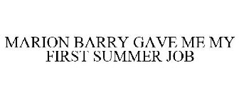 MARION BARRY GAVE ME MY FIRST SUMMER JOB