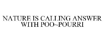 NATURE IS CALLING ANSWER WITH POO~POURRI