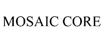 MOSAIC CORE