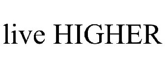 LIVE HIGHER