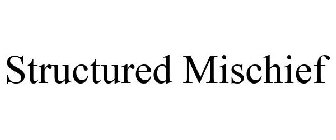 STRUCTURED MISCHIEF